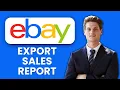 NEW How to Export eBay Sales Report 2025 Download Transaction Order Data