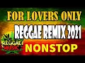Download Lagu REGGAE REMIX NONSTOP -  LOVE SONGS REGGAE VERSION -  FOR LOVERS ONLY