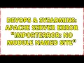 DevOps SysAdmins Apache server error ImportError No module named site