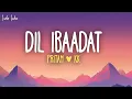 Download Lagu Pritam, KK - Dil Ibaadat (Lyrics) | Dil ibaadat kar raha hai
