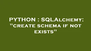 PYTHON SQLAlchemy create schema if not exists