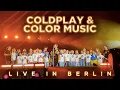 COLDPLAY \u0026 COLOR MUSIC Children's Choir (Live In Berlin / 10 July 2022)
