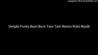 Download 「SimpleFvnky」Bum Bum Tam Tam || Remix Riski Musik MP3