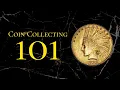 Coin Collecting 101 for Beginners What You Need to Know to Start Coin Collecting