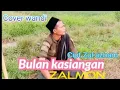 Lagu Bulan kasiangan zalmon cover wandi tanjung cipt Zul azham