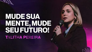 Mude sua MENTE, mude seu FUTURO! - Talitha Pereira