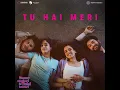 Tu Hai Meri - Sunny Sanskari Ki Tulsi Kumari Full Song Audio Varun Dhawan Janhvi Kapoor Sanya M