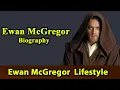 Ewan McGregor Biography Life story Lifestyle Wife Family House Age Net Worth Upcoming Movies Movies