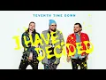 7eventh Time Down - I Have Decided (Listen Now)