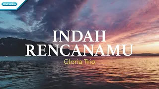 indah rencanamu gloria trio official lyric video 