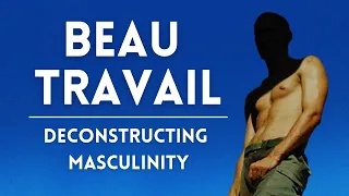 beau travail deconstructing masculinity