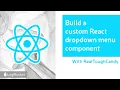 Build a custom React dropdown menu component