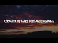 Download Lagu Airmata Di Hari Persandinganmu, Satu Nama Tetap Dihati, Pahit Akan Manis Akhirnya (Lirik) - Lestari