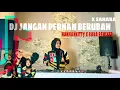 Download Lagu DJ JANGAN PERNAH BERUBAH X SAHARA // HANHANKITTY X RAKA REMIXER