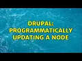 Drupal Programmatically updating a node 4 Solutions
