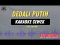 Download Lagu DEDALI PUTIH - ( KARAOKE RAMPAK CEWEK ) Eti Buton Tarling Lawas