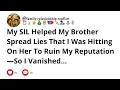 Download Lagu My SIL Helped My Brother Spread Lies That I Was Hitting On Her To Ruin My Reputation—So I Vanishe