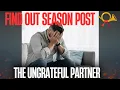 Find Out Season Post 📯: The Ungrateful Partner Story 💔