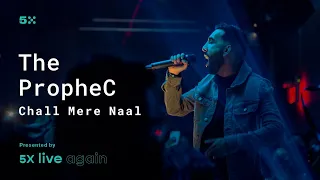 The PropheC - Chall Mere Naal - 5X Live Again