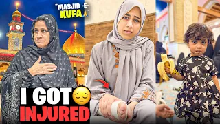 I Got Badly Injured In Najaf 🥺 || Masjid E Kufa Ki tamam Zyaraat Karwa Di Alhamdulillah ❤️