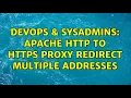 DevOps SysAdmins Apache HTTP to HTTPS Proxy Redirect multiple addresses