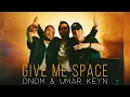 Lagu DNDM \u0026 Umar Keyn - Give Me Space (Official Video Clip)