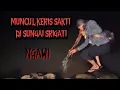 AURA MISTIS ! MUNCUL PUSAKA SAKTI ?! DI SUNGAI ALAS KETONGGO SRIGATI