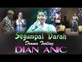 Download Lagu SEGUMPAL DARAH DRAMA TARLING DIAN ANIC