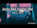 Download Lagu Jadu Hai Nasha Hai (Slowed + Reverb)| Shreya Ghoshal | John Abraham | Bipasa Basu | Feel The Beat