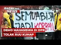 BREAKING NEWS - Demo Mahasiswa di DPR Tolak RUU KUHAP