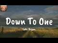 Down To One - Luke Bryan (Lyrics)