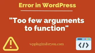 How to fix WordPress error 'too few arguments to function'
