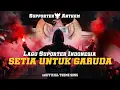 Download Lagu SETIA UNTUK GARUDA - LAGU SUPORTER INDONESIA (SUPPORTER ANTHEM) - THEME SONG TIMNAS INDONESIA