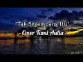 Download Lagu Tak Segampang Itu - Tami Aulia (Cover)