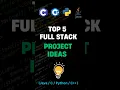 Top 5 projects idea for full stack developer