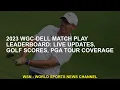 2023 WGC-Dell Match Play leaderboard Live updates golf scores PGA Tour coverage