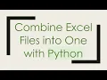 Combine Excel Files into One with Python