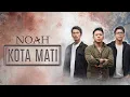 Download Lagu Kota Mati  - NOAH [Lirik]