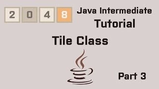 Java 2048 Intermediate Tutorial Part 3 Tile Class
