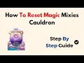 How To Reset Magic Mixies Cauldron