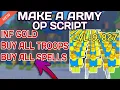 NEW Make a Army OP Script 2025 PASTEBIN - Inf Gold Buy All Troops Buy All Spells