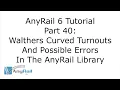 AnyRail 6 Tutorial Walthers Curved Turnouts and Possible Errors in the AnyRail Library