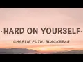 Download Lagu Charlie Puth - Hard On Yourself (Lyrics) ft. blackbear