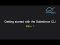 Getting started with the Salesforce CLI - Part 1