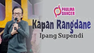 Download KAPAN RANGDANE - IPANG SUPENDI II PAULINA DANCER II SUKASARI DONGKAL 9 MEI 2022 MP3