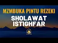 Membuka pintu rezeki SHOLAWAT DAN ISTIGHFAR - Suara yang sangat indah yang menenangkan hati