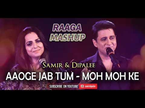 Download MP3 Aaoge Jab Tum Saajna - Moh Moh Ke Dhaage | Samir & Dipalee | Raaga based mashup