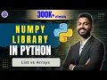 Lec-31 Introduction to NumPy Library in Python List vs Arrays in Python with examples