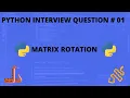 Matrix 90 clockwise transpose rotation python interview