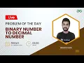 Binary number to decimal number Problem of the Day- 22 Siddharth Hazra